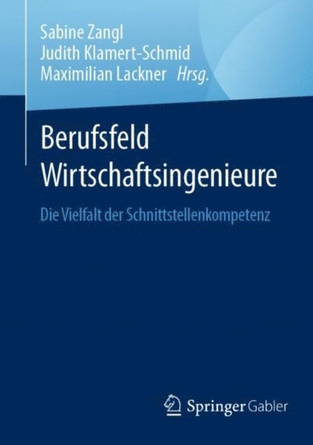 Maximilian Lackner, Judith Klamert-Schmid, Sabine Zangl - Berufsfeld Wirtschaftsingenieure, E-bok