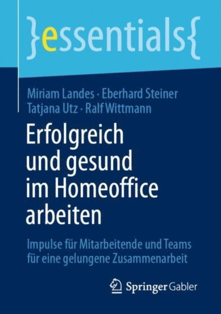 Ralf Wittmann, Tatjana Utz, Eberhard Steiner, Miriam Landes - Erfolgreich und gesund im Homeoffice arbeiten, E-bok
