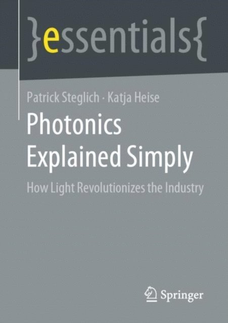 Katja Heise, Patrick Steglich - Photonics Explained Simply, E-bok