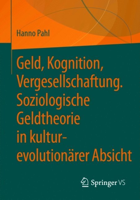 Hanno Pahl - Geld, Kognition, Vergesellschaftung. Soziologische Geldtheorie in kultur-evolutionärer Absicht, E-bok