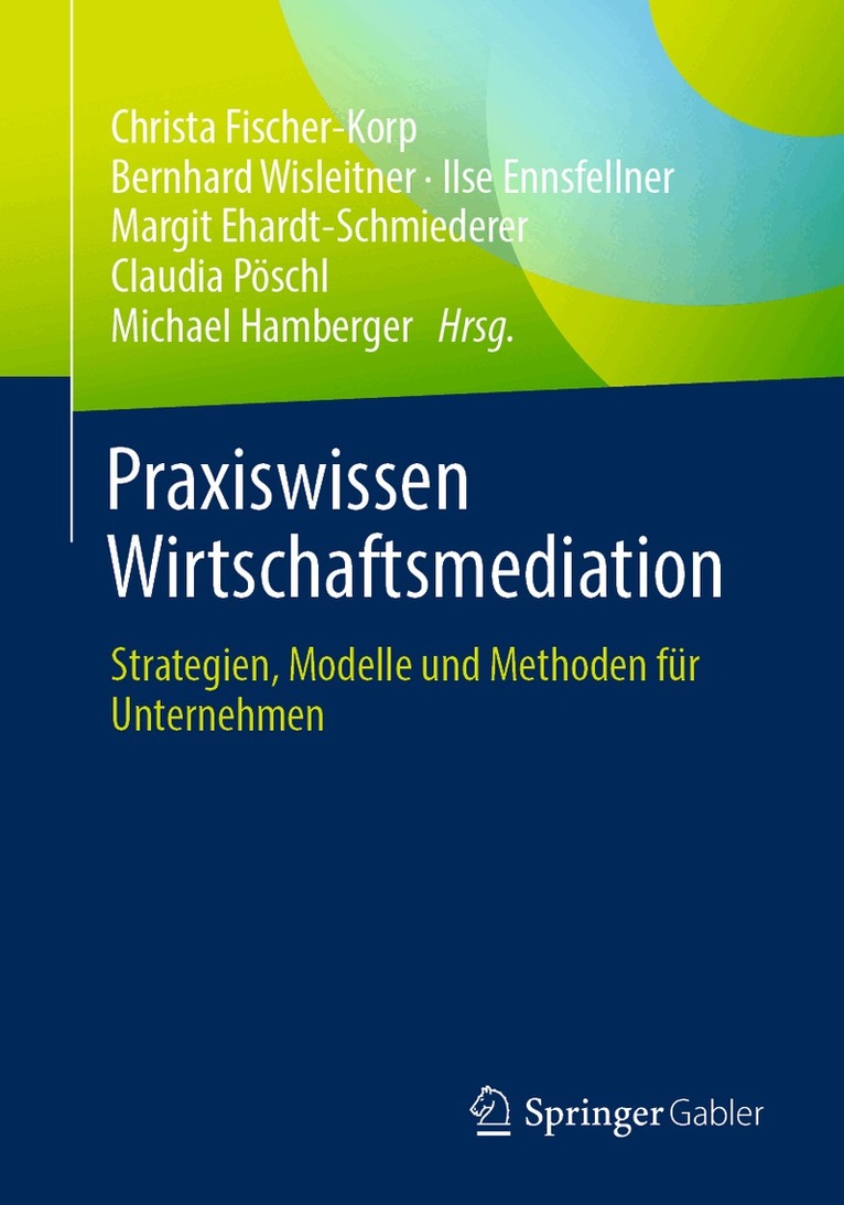 Christa Fischer-Korp, Bernhard Wisleitner, Ilse Ennsfellner, Margit Ehardt-Schmiederer, Claudia Pöschl, Michael Hamberger - Praxiswissen Wirtschaftsmediation, Häftad. Tillgänglighet: Lägg i varukorg