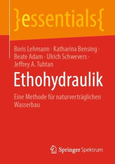 Jeffrey A. Tuhtan, Ulrich Schwevers, Beate Adam, Katharina Bensing, Boris Lehmann - Ethohydraulik, E-bok