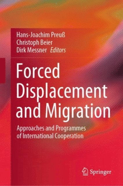 Dirk Messner, Christoph Beier, Hans-Joachim Preu - Forced Displacement and Migration, E-bok
