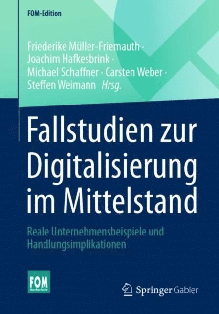Steffen Weimann, Carsten Weber, Michael Schaffner, Joachim Hafkesbrink, Friederike Muller-Friemauth - Fallstudien zur Digitalisierung im Mittelstand, E-bok