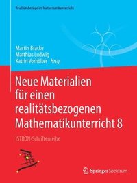 Neue Materialien fr einen realittsbezogenen Mathematikunterricht 8