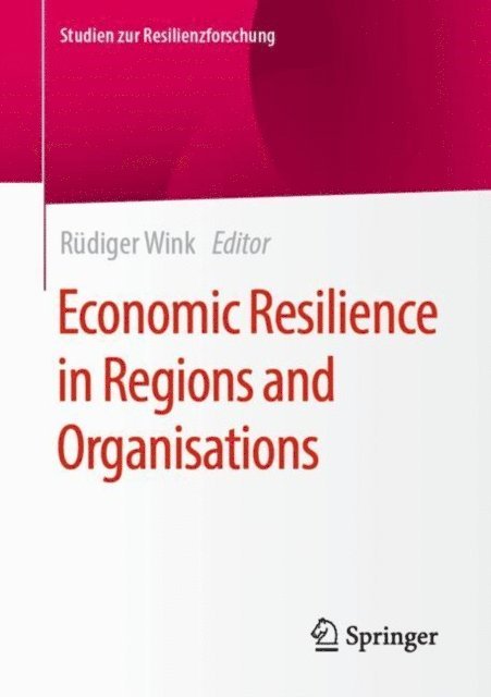 Rudiger Wink - Economic Resilience in Regions and Organisations, E-bok