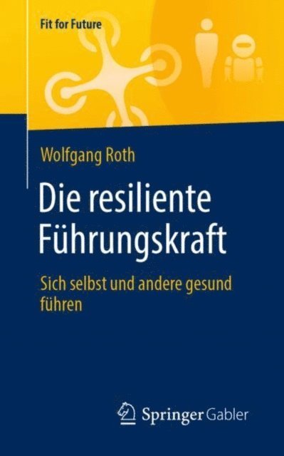 Wolfgang Roth - Die resiliente Führungskraft, E-bok