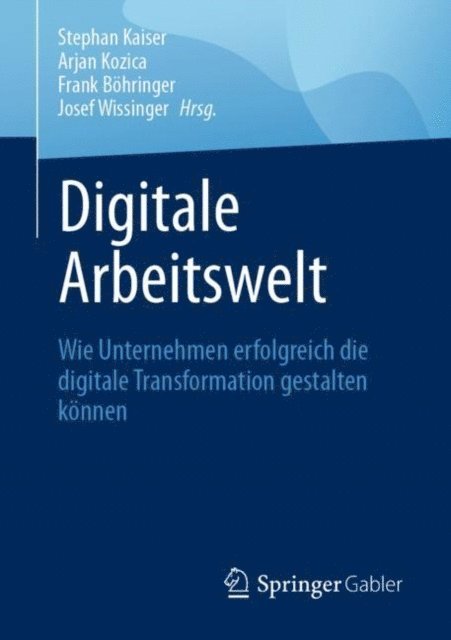 Josef Wissinger, Frank Bohringer, Arjan Kozica, Stephan Kaiser - Digitale Arbeitswelt, E-bok