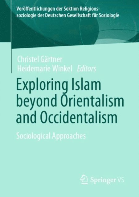 Heidemarie Winkel, Christel Gartner - Exploring Islam beyond Orientalism and Occidentalism, E-bok