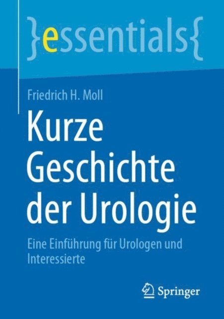Friedrich H. Moll - Kurze Geschichte der Urologie, E-bok