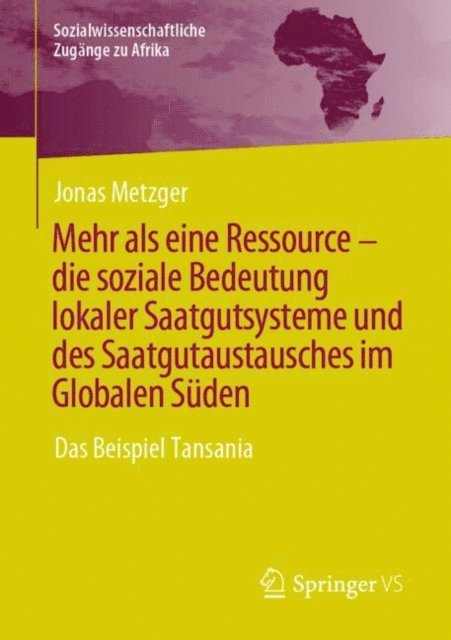 Jonas Metzger - Mehr als eine Ressource - die soziale Bedeutung lokaler Saatgutsysteme und des Saatgutaustausches im Globalen Süden, E-bok