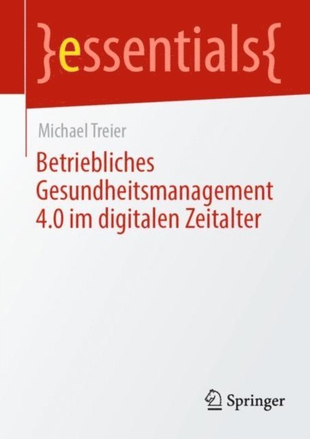 Michael Treier - Betriebliches Gesundheitsmanagement 4.0 im digitalen Zeitalter, E-bok