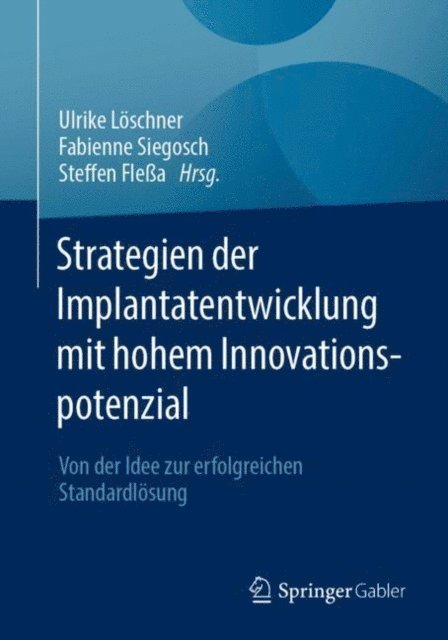 Steffen Flea, Fabienne Siegosch, Ulrike Loschner - Strategien der Implantatentwicklung mit hohem Innovationspotenzial, E-bok