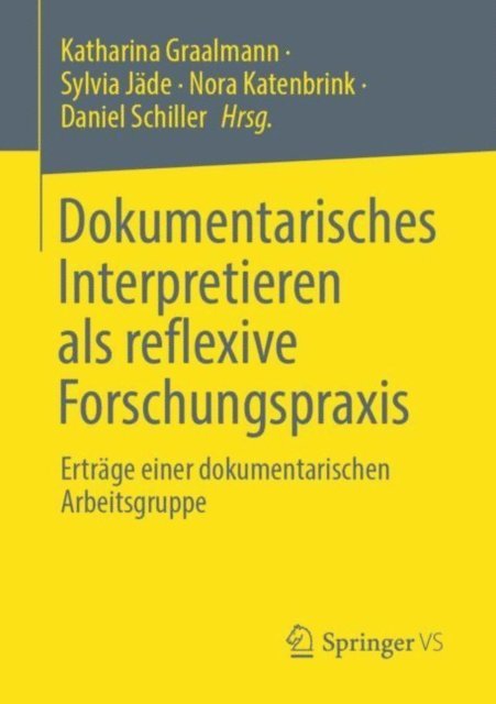 Daniel Schiller, Nora Katenbrink, Sylvia Jade, Katharina Graalmann - Dokumentarisches Interpretieren als reflexive Forschungspraxis, E-bok