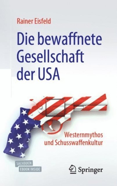 Rainer Eisfeld - Die bewaffnete Gesellschaft der USA, E-bok