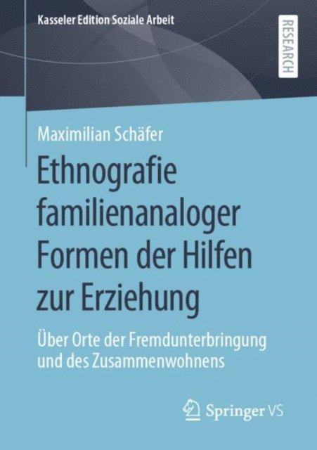 Maximilian Schafer - Ethnografie familienanaloger Formen der Hilfen zur Erziehung, E-bok