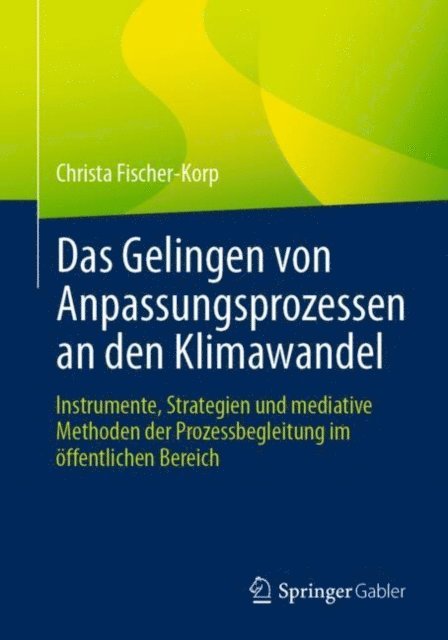 Christa Fischer-Korp - Das Gelingen von Anpassungsprozessen an den Klimawandel, E-bok. Tillgänglighet: Lägg i varukorg