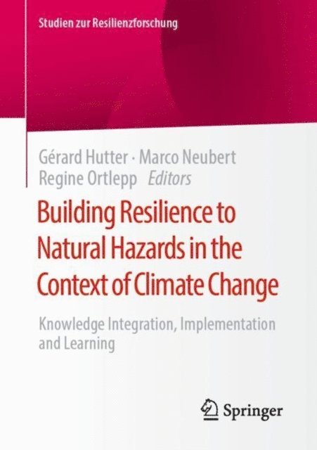 Regine Ortlepp, Marco Neubert, Gerard Hutter - Building Resilience to Natural Hazards in the Context of Climate Change, E-bok