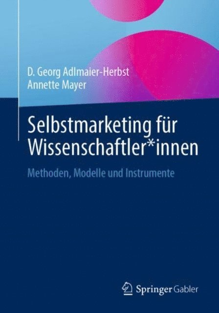 Annette Mayer, D. Georg Adlmaier-Herbst - Selbstmarketing für Wissenschaftler*innen, E-bok