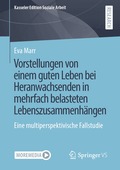 Vorstellungen von einem guten Leben bei Heranwachsenden in mehrfach belasteten Lebenszusammenh�ngen