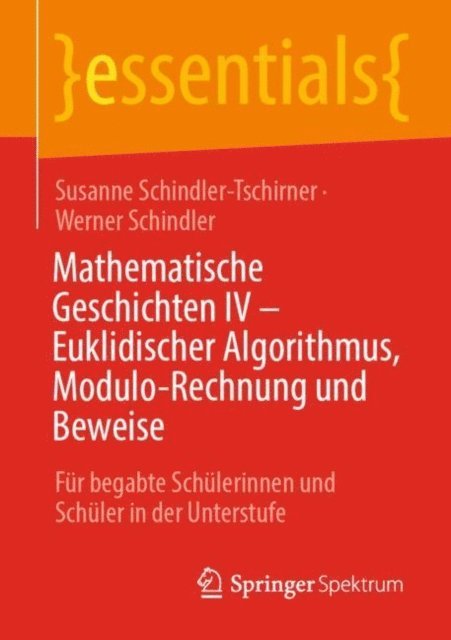 Werner Schindler, Susanne Schindler-Tschirner - Mathematische Geschichten IV – Euklidischer Algorithmus, Modulo-Rechnung und Beweise, E-bok