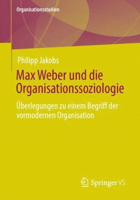 Philipp Jakobs - Max Weber und die Organisationssoziologie, E-bok