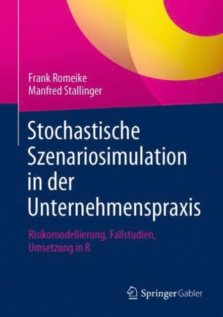 Manfred Stallinger, Frank Romeike - Stochastische Szenariosimulation in der Unternehmenspraxis, E-bok