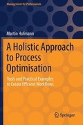 A Holistic Approach to Process Optimisation