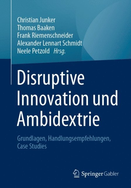 Neele Petzold, Alexander Lennart Schmidt, Frank Riemenschneider, Thomas Baaken, Christian Junker - Disruptive Innovation und Ambidextrie, E-bok