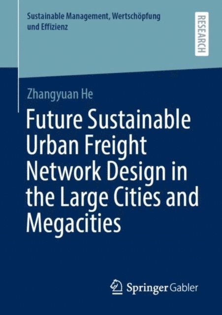 Zhangyuan He - Future Sustainable Urban Freight Network Design in the Large Cities and Megacities, E-bok
