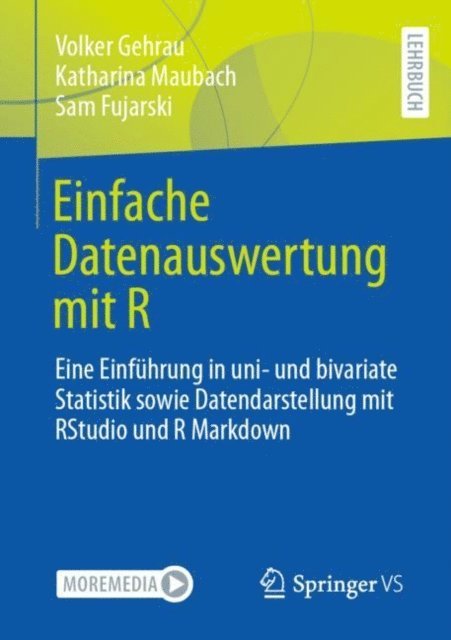 Sam Fujarski, Katharina Maubach, Volker Gehrau - Einfache Datenauswertung mit R, E-bok