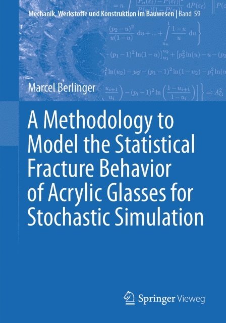 Marcel Berlinger - Methodology to Model the Statistical Fracture Behavior of Acrylic Glasses for Stochastic Simulation, E-bok