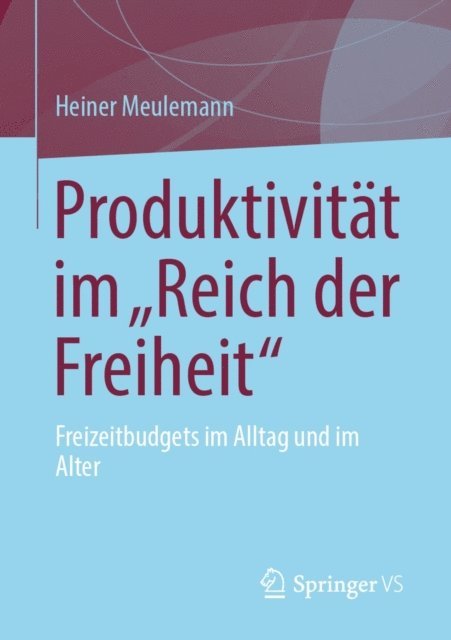 Heiner Meulemann - Produktivität im „Reich der Freiheit“, E-bok