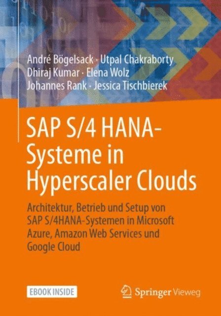 Jessica Tischbierek, Johannes Rank, Elena Wolz, Dhiraj Kumar, Utpal Chakraborty, Andre Bogelsack - SAP S/4 HANA-Systeme in Hyperscaler Clouds, E-bok