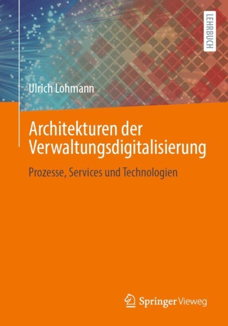 Ulrich Lohmann - Architekturen der Verwaltungsdigitalisierung, E-bok