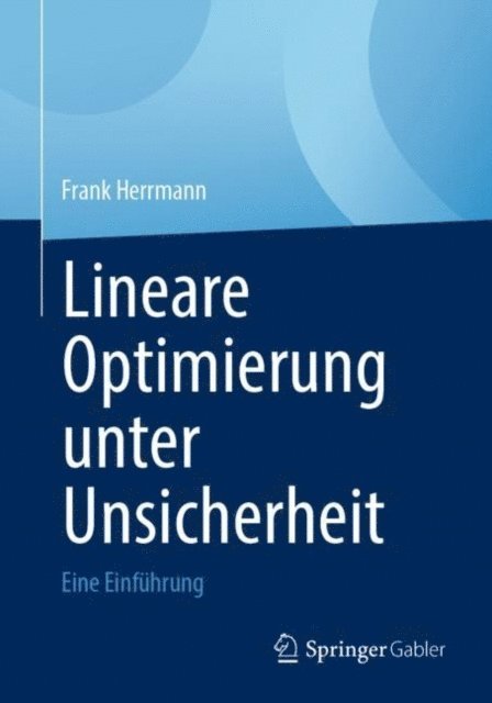 Frank Herrmann - Lineare Optimierung unter Unsicherheit, E-bok