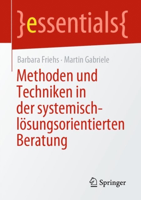 Martin Gabriele, Barbara Friehs - Methoden und Techniken in der systemisch-lösungsorientierten Beratung, E-bok