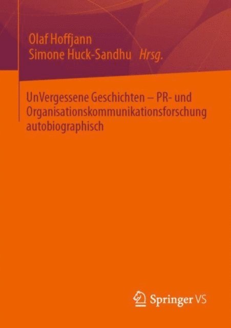 Simone Huck-Sandhu, Olaf Hoffjann - UnVergessene Geschichten – PR- und Organisationskommunikationsforschung autobiographisch, E-bok