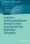 Louisiana - mediengeographische Beitrage zu einer neopragmatischen Regionalen Geographie