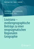 Louisiana ? mediengeographische BeitrÃ¿ge zu einer neopragmatischen Regionalen Geographie
