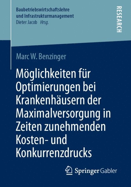 Marc W. Benzinger - Möglichkeiten für Optimierungen bei Krankenhäusern der Maximalversorgung in Zeiten zunehmenden Kosten- und Konkurrenzdrucks, E-bok