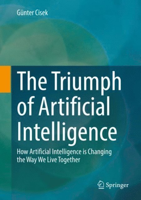 Gunter Cisek - Triumph of Artificial Intelligence, E-bok