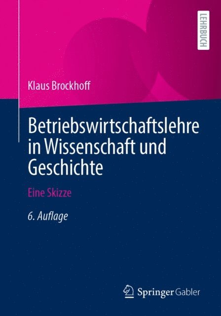 Klaus Brockhoff - Betriebswirtschaftslehre in Wissenschaft und Geschichte, E-bok