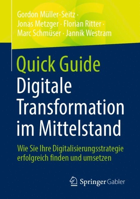 Jannik Westram, Marc Schmuser, Florian Ritter, Jonas Metzger, Gordon Muller-Seitz - Quick Guide Digitale Transformation im Mittelstand, E-bok