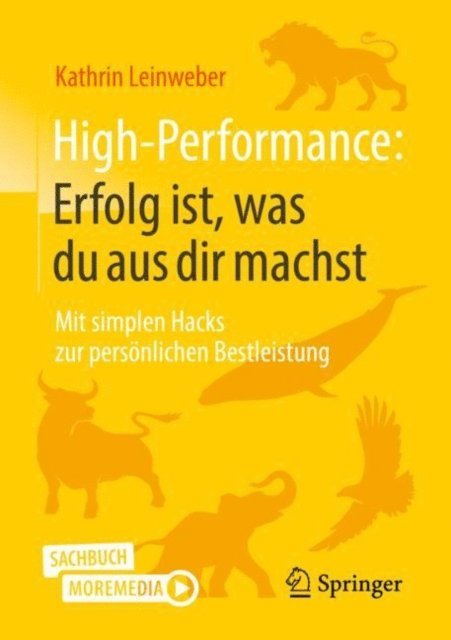 Kathrin Leinweber - High-Performance: Erfolg ist, was du aus dir machst, E-bok