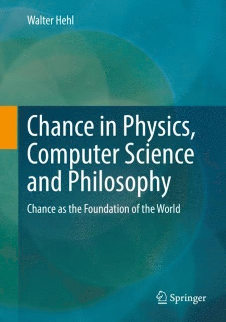 Walter Hehl - Chance in Physics, Computer Science and Philosophy, E-bok