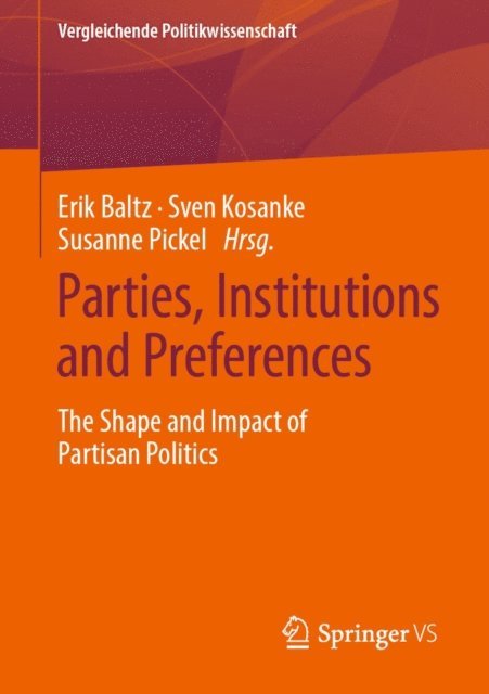 Susanne Pickel, Sven Kosanke, Erik Baltz - Parties, Institutions and Preferences, E-bok
