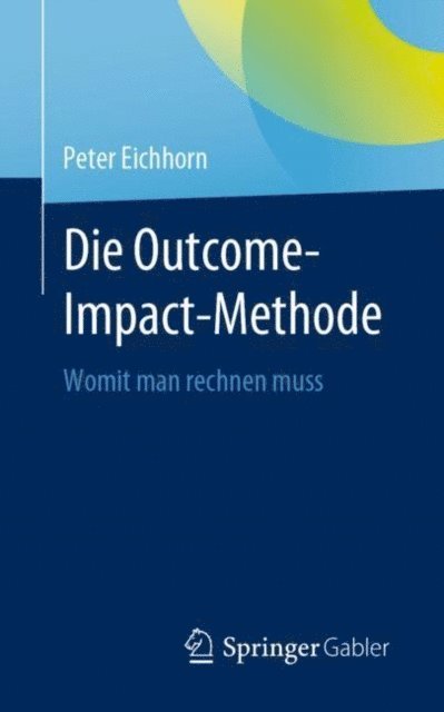 Peter Eichhorn - Die Outcome-Impact-Methode, E-bok