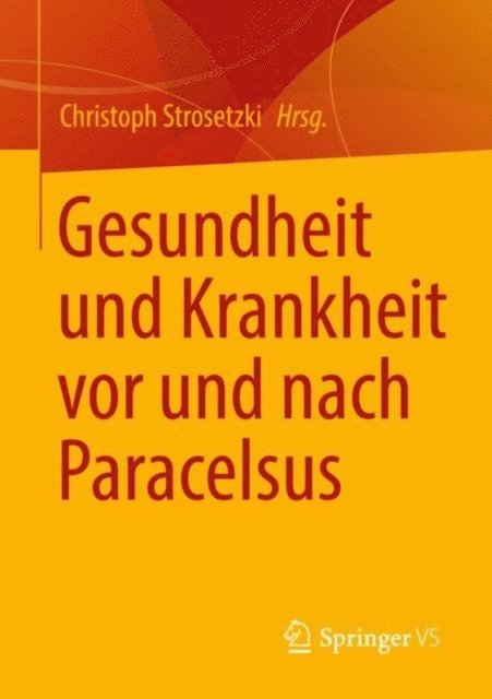 Christoph Strosetzki - Gesundheit und Krankheit vor und nach Paracelsus, E-bok