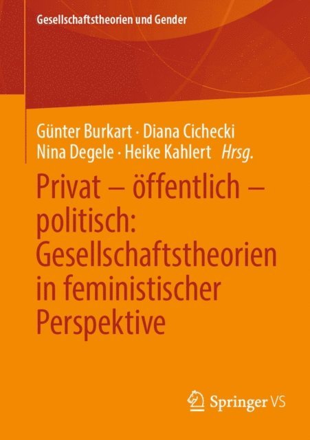 Heike Kahlert, Nina Degele, Diana Cichecki, Gunter Burkart - Privat – öffentlich – politisch: Gesellschaftstheorien in feministischer Perspektive, E-bok